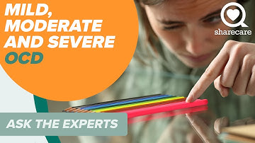 What Is Considered Mild, Moderate and Severe OCD | Ask the Experts | Sharecare