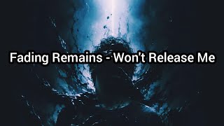 Fading Remains - Won't Release Me/ Sub Español 
