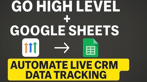 Go High Level + Google Sheets: How to Automate Live CRM Data Tracking (Step-by-Step Tutorial)