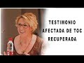 Testimonio Afectada TOC Recuperada. Rosa. Asociación TOC Granada.