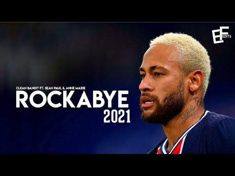 Neymar Jr Rockabye Clean Bandit Skills Goals 2020 21 1080p 60fps ELEKTRA
