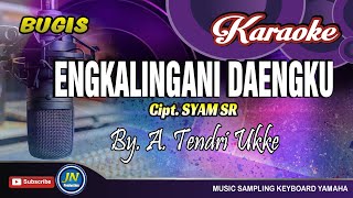 Engkalingani Daengku_Bugis Karaoke_Tanpa Vocal Lirik_Cipt  Syam SR By A Tenri Ukke