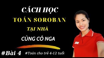 Toán Soroban|Bài 4_Công thức ABN+1=+5-4|Vũ Hồng Nga
