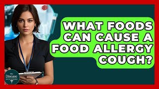 What Foods Can Cause A Food Allergy Cough  The Disease Encyclopedia