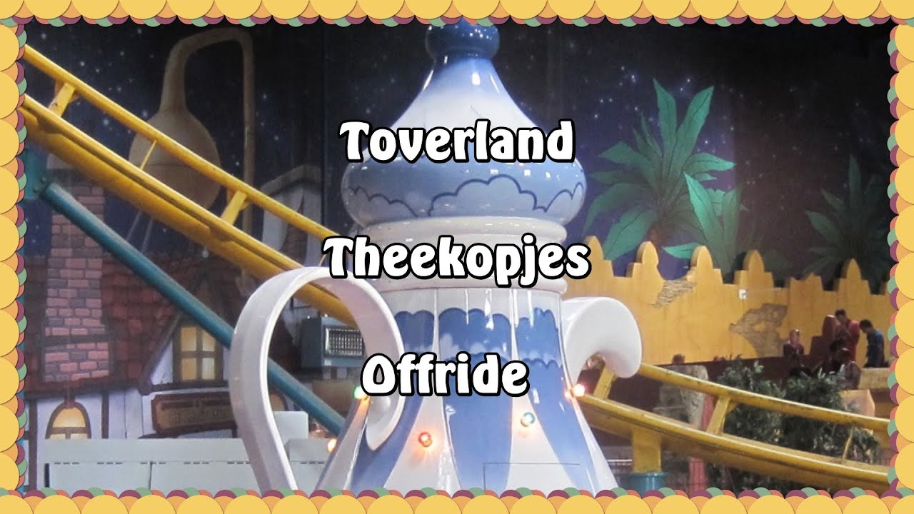 Toverland - Theekopjes - Offride