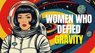 Breaking Barriers: The Women Who Reached for the Stars | History Drops
