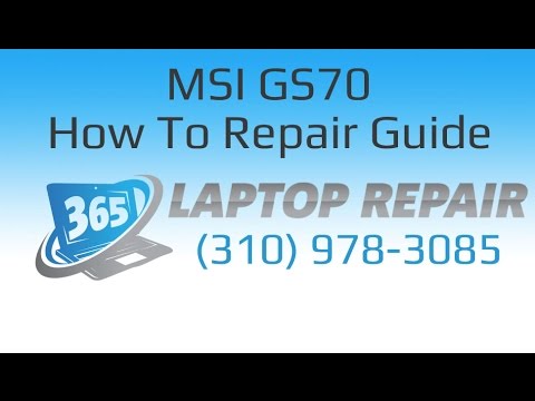 MSI GS70 Laptop How To Repair Guide - By 365