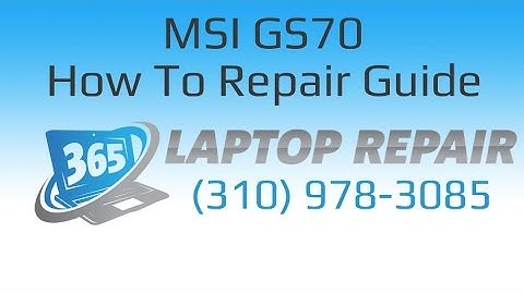 MSI GS70 Laptop How To Repair Guide - By 365