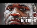 START WITH NOTHING - Best Motivational Video