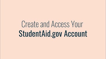 Create and Access Your StudentAid.gov Account