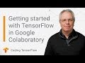 Getting Started with TensorFlow in Google Colaboratory (Coding TensorFlow)