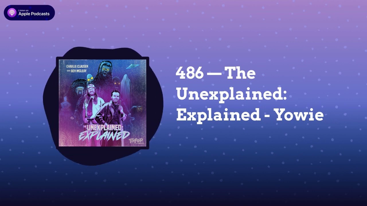 TOFOP - 486 — The Unexplained: Explained - Yowie