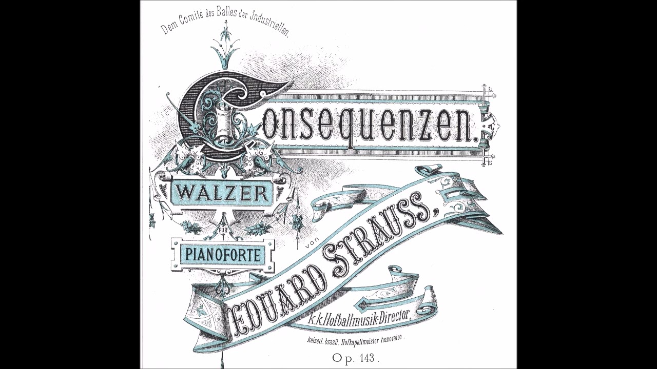 Eduard Strauss - Consequenzen, Walzer, Op. 143 (1876)
