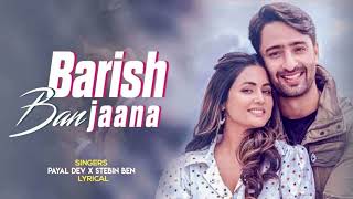 Barish Ban Jaana (Official Audio) Hina Khan | Shaheer Sheikh | Payal Dev, Stebin Ben | Kunaal Verma