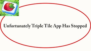 Fix Triple Tile Unfortunately Has Stopped | Triple Tile Stopped Problem | PSA 24