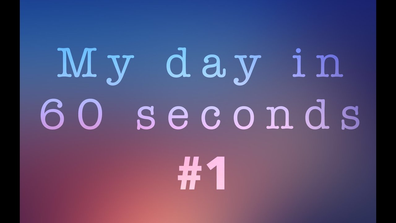 My Day in seconds 1 YouTube