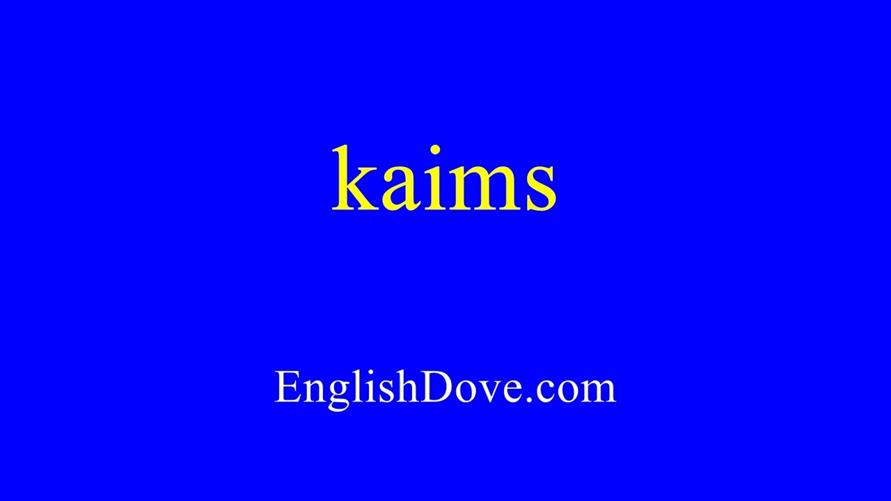 How to pronounce kaims in American English