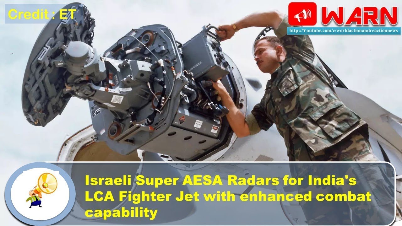 Israeli Super AESA Radars for India's LCA Fighter Jet with enhanced combat capability