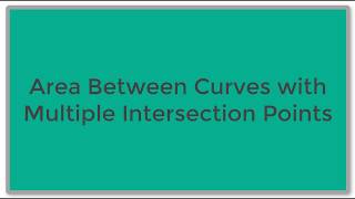 Area Between Curves with Multiple Intersection Points