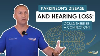 Parkinson’s Disease and Hearing Loss: Exploring the Possible Connection