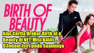 Alur Cerita Drakor Birth of a Beauty di NET, Misi B4l4s D3ndam Istri pada Suaminya