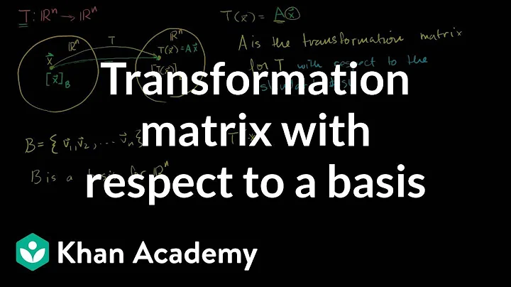 Transformation matrix with respect to a basis | Linear Algebra | Khan Academy
