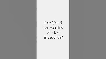 If x + 1/x = 3, can you find x² + 1/x² in seconds?