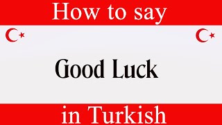 How To Say "Good luck" in Turkish | Learn Turkish Fast With Easy Turkish Lessons