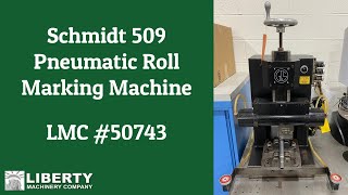 Schmidt 509 Pneumatic Roll Marking Machine - Liberty #50743