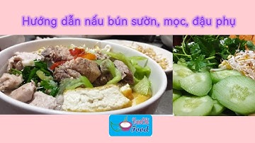 Hướng dẫn nấu bún sườn, mọc, đậu phụ thơm ngon không bị ngán | How to make Vietnamese bun