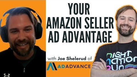 Your Amazon Seller Ad Advantage with Joe Shelerud of Ad Advance
