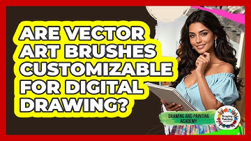 Are Vector Art Brushes Customizable For Digital Drawing? - Drawing and Painting Academy