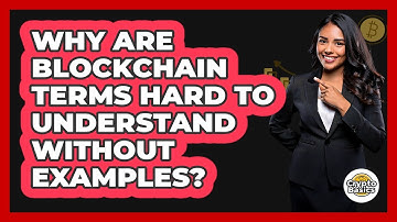 Why Are Blockchain Terms Hard To Understand Without Examples? - CryptoBasics360.com