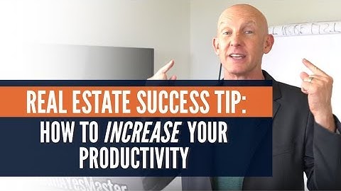 REAL ESTATE SUCCESS TIP: HOW TO INCREASE YOUR PRODUCTIVITY - KEVIN WARD