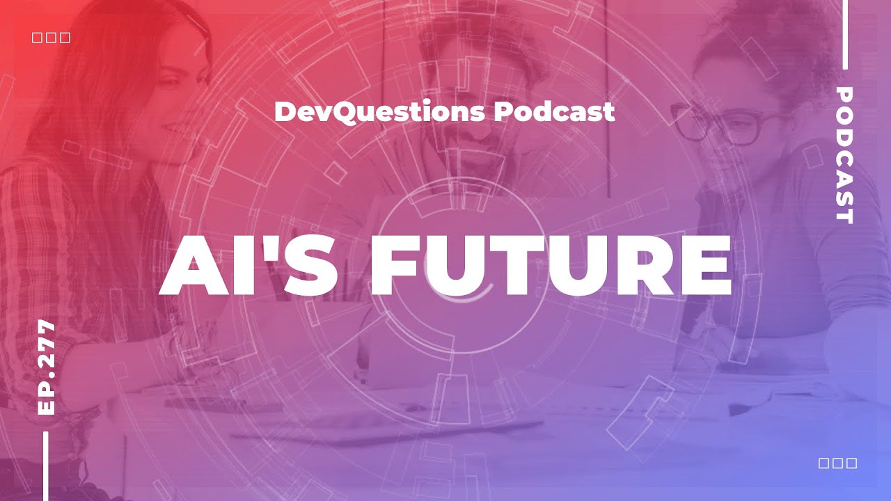 277. The Future of AI and What It Means For Developers