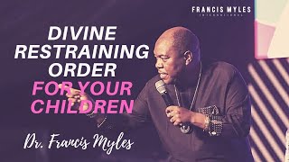 Divine Restraining Order Prayer For Your Children Dr. Francis Myles