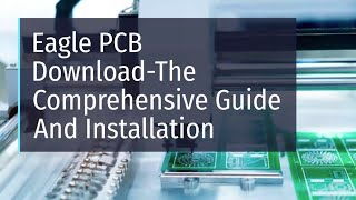 Eagle PCB Download The Comprehensive Guide And Installation