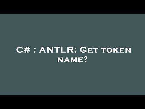 C# : ANTLR: Get token name?