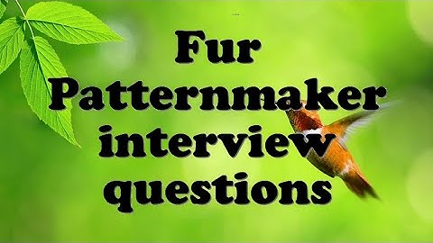 Fur Patternmaker interview questions