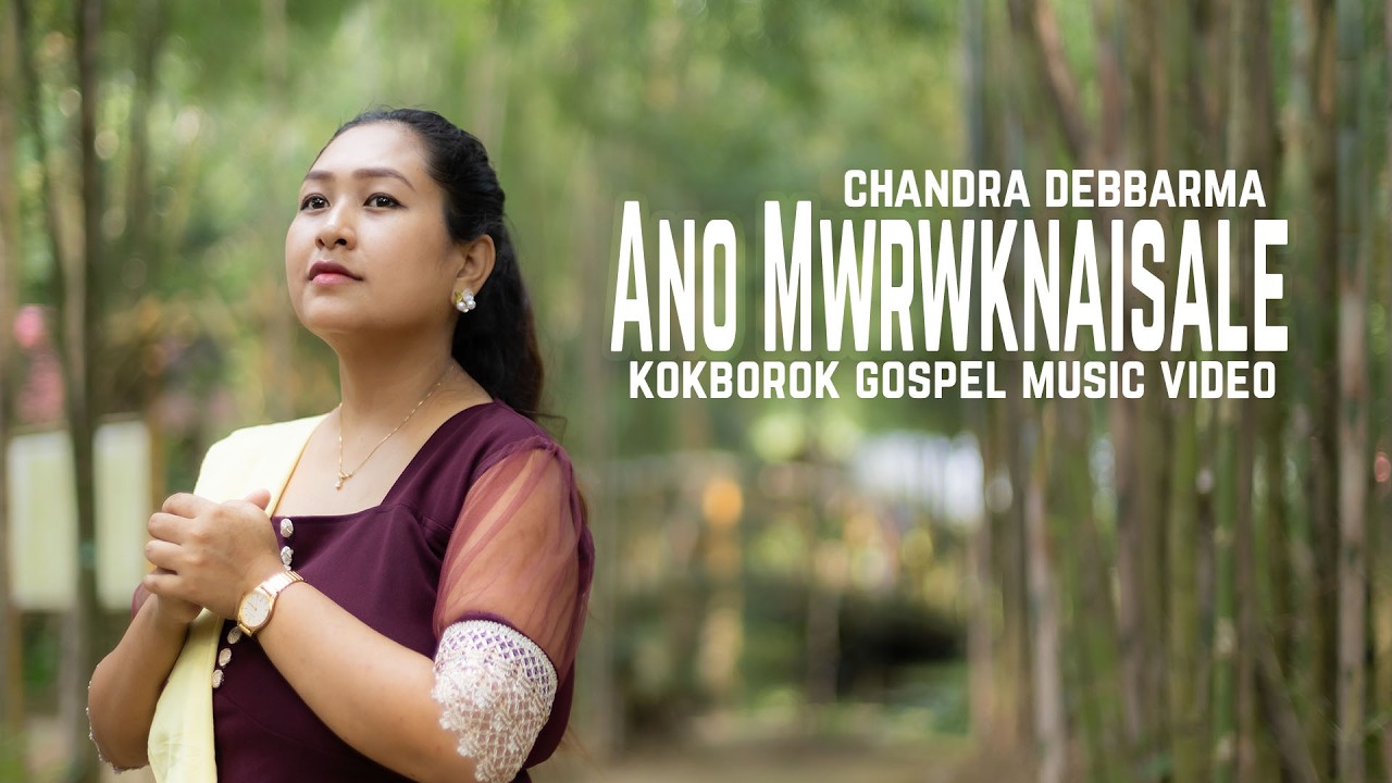 ANO MWRWKNAISALE || KOKBOROK GOSPEL MUSIC VIDEO || CHANDRA DEBBARMA