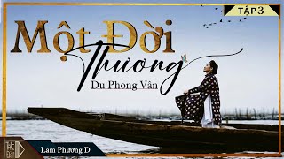 Tiểu Thuyết [CỰC HAY] MỘT ĐỜI THƯƠNG [TẬP 3] -Tiểu Thuyết Hay Làm Đến Mê Mẩn Lòng Người