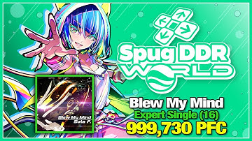 [DDR WORLD] Blew My Mind (ESP-16) 999,730 PFC