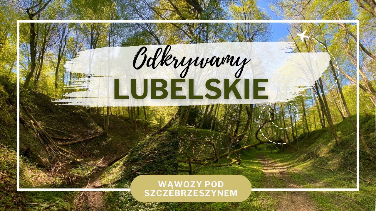 Pomysł na Weekend na Lubelszczyźnie - Malownicze Wąwozy pod Szczebrzeszynem! 🌿