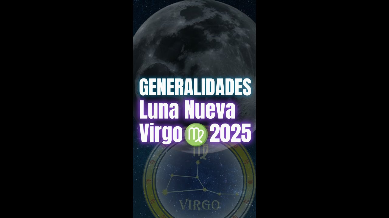 Generaliades de la Primera Luna Nueva en Virgo del 23 de agosto del ...