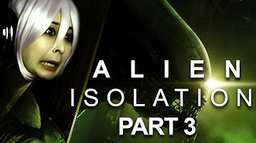 Five Nights At Aliens! Alien: Isolation Part 3