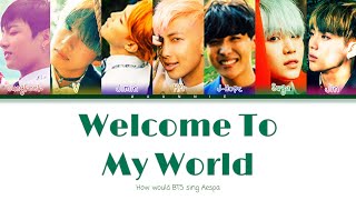 Download Lagu HOW WOULD BTS (방탄소년단) sing 'Welcome To My World' AESPA (에스파) Color Coded Han|Eng|PT-BR MP3