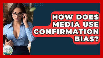 How Does Media Use Confirmation Bias? - The Personal Growth Path
