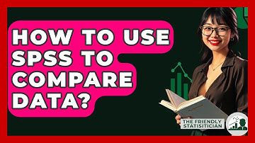 How To Use SPSS To Compare Data? - The Friendly Statistician