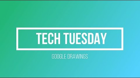 Tech Tuesday: Google Drawings