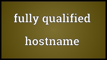 Fully qualified hostname Meaning